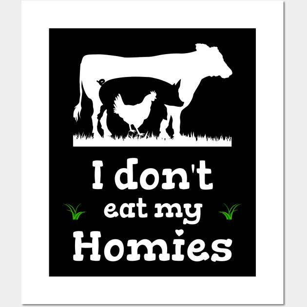 I dont eat my homies funny saying vegan vegan Wall Art by Primo Style